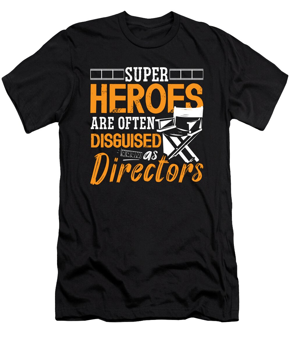 Film Director Super Heroes Are Often Video Editor Tshirtconcepts Marvin Poppe T-Shirt