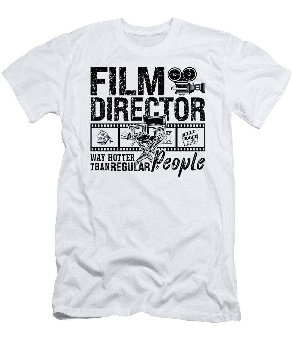 Film Director Way Hotter Than Movie Film Directors Tshirtconcepts Marvin Poppe T-Shirt