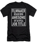 Filmmaker Because Being Awesome Isnt an Official Job Title Product Art Grabitees T-Shirt