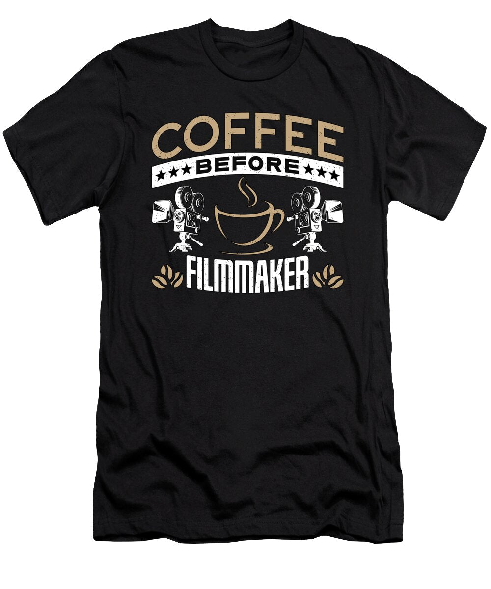 Filmmaker Coffee Before Film Director Coffee Lover Tshirtconcepts Marvin Poppe T-Shirt