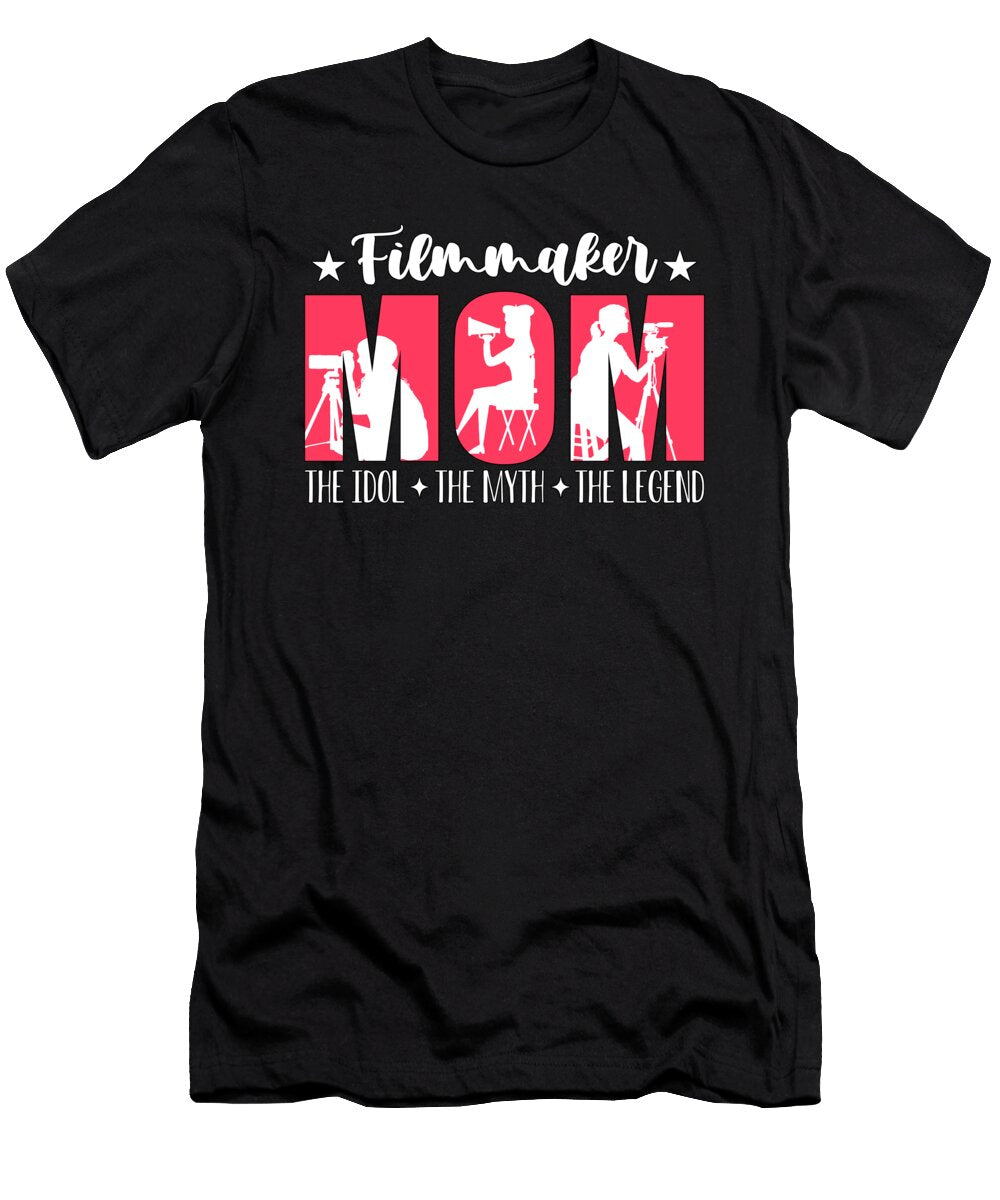 Filmmaker Mom the Idol the Myth Cinematographer Tshirtconcepts Marvin Poppe T-Shirt