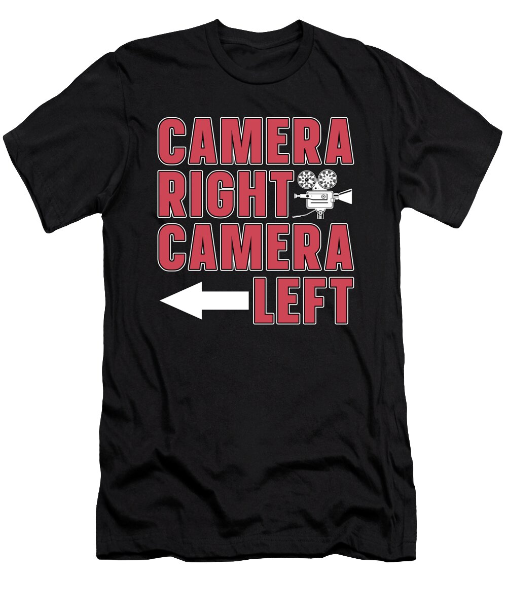 Filmmaking Camera Right Camera Left Film Director Tshirtconcepts Marvin Poppe T-Shirt