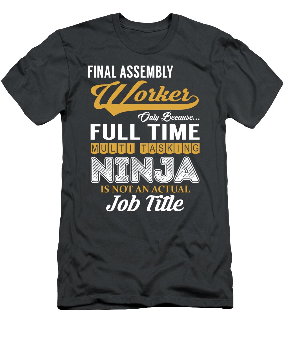 Final Assembly Worker Multitasking Job T-Shirt