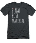 Final Rose Material Funny Valentines for Single Single Day Numan1amora T-Shirt