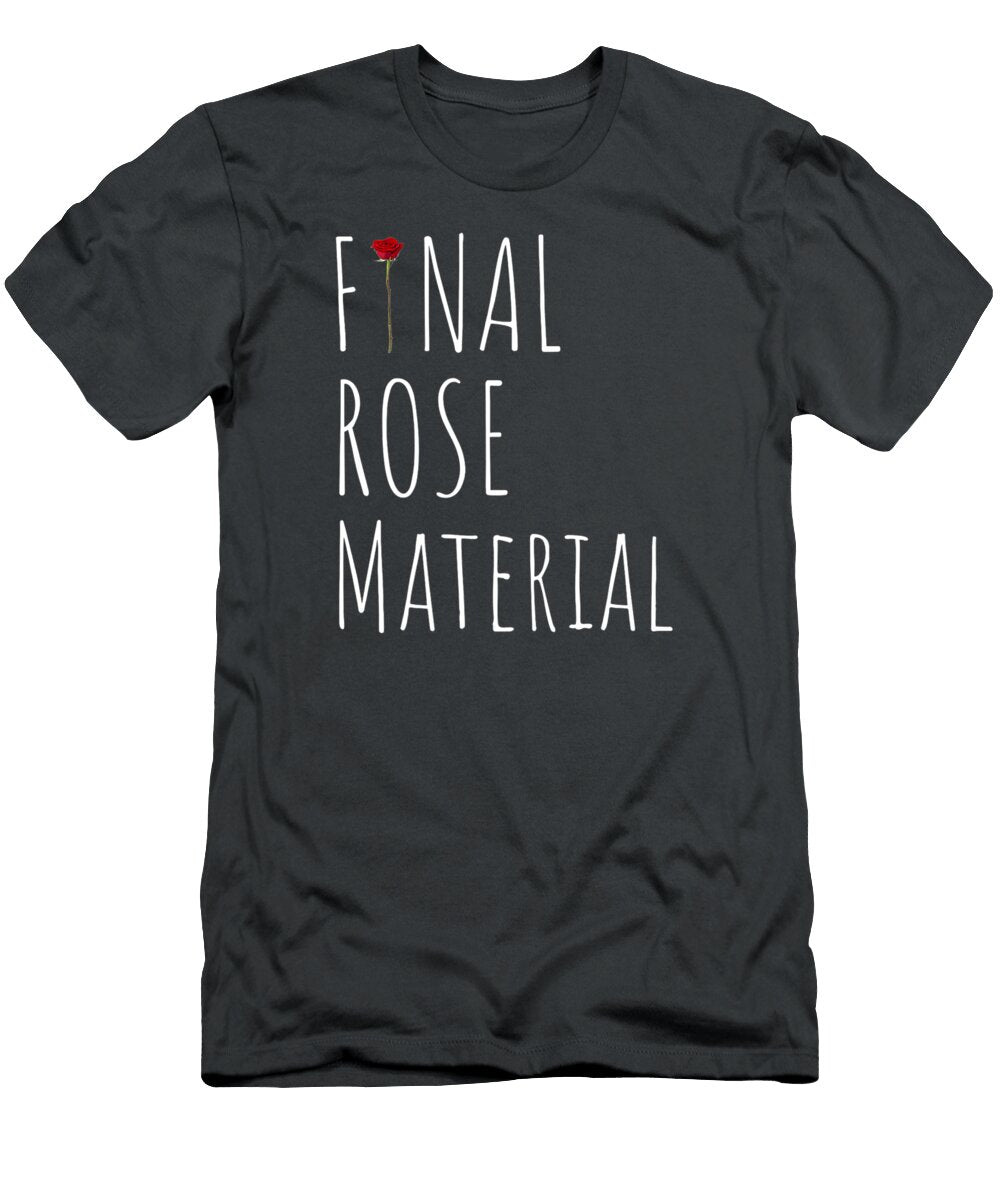 Final Rose Material Funny Valentines for Single Single Day Numan1amora T-Shirt