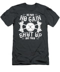 Fitness Gift No Pain No Gain Shut Up and Train Gym Funnygiftscreation T-Shirt