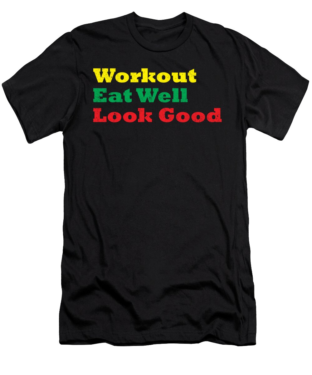 Fitness Gift Workout Eat Well Look Good Health and Wellness Kanig Designs T-Shirt