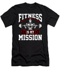 Fitness Is My Mission Motivated Weightlifter the Perfect Presents T-Shirt