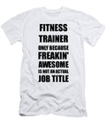 Fitness Trainer Freaking Awesome Funny Gift for Coworker Job Prank Gag Idea Funny Gift Ideas T-Shirt