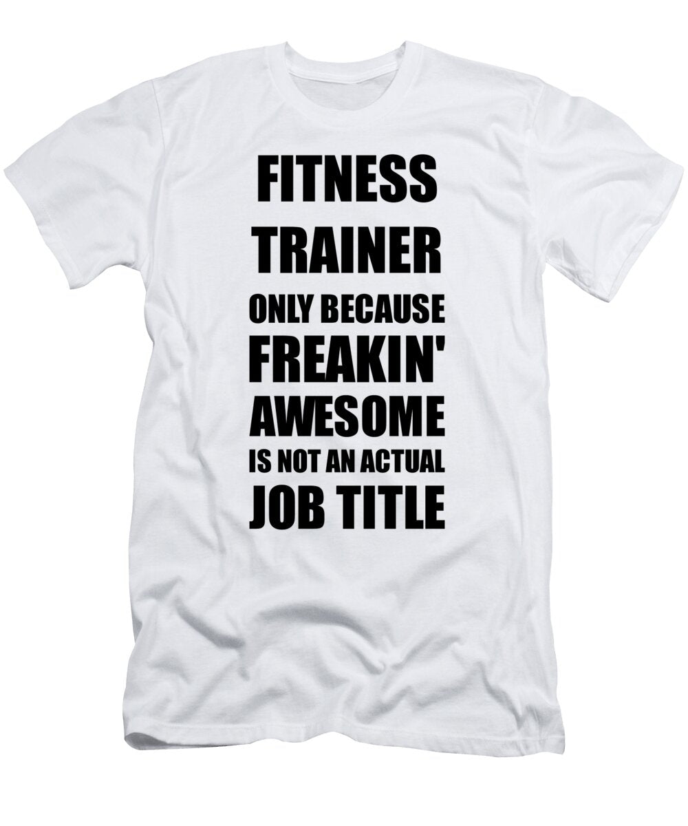 Fitness Trainer Freaking Awesome Funny Gift for Coworker Job Prank Gag Idea Funny Gift Ideas T-Shirt