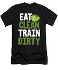 Fitness Trainer Gift Eat Clean Train Dirty Healthy Living Kanig Designs T-Shirt