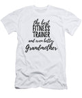 Fitness Trainer Grandmother Funny Gift Idea for Grandma Gag Inspiring Joke the Best and Even Better Funny Gift Ideas T-Shirt