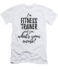 Fitness Trainer Whats Your Excuse Funny Gift Idea for Coworker Office Gag Job Joke Funny Gift Ideas T-Shirt