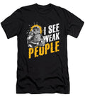 Fitness Weightlifter Bodybuilder Barbell Gym Gift I See Weak People Funny Workout Thomas Larch T-Shirt