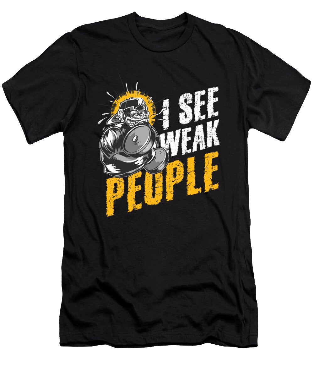 Fitness Weightlifter Bodybuilder Barbell Gym Gift I See Weak People Funny Workout Thomas Larch T-Shirt