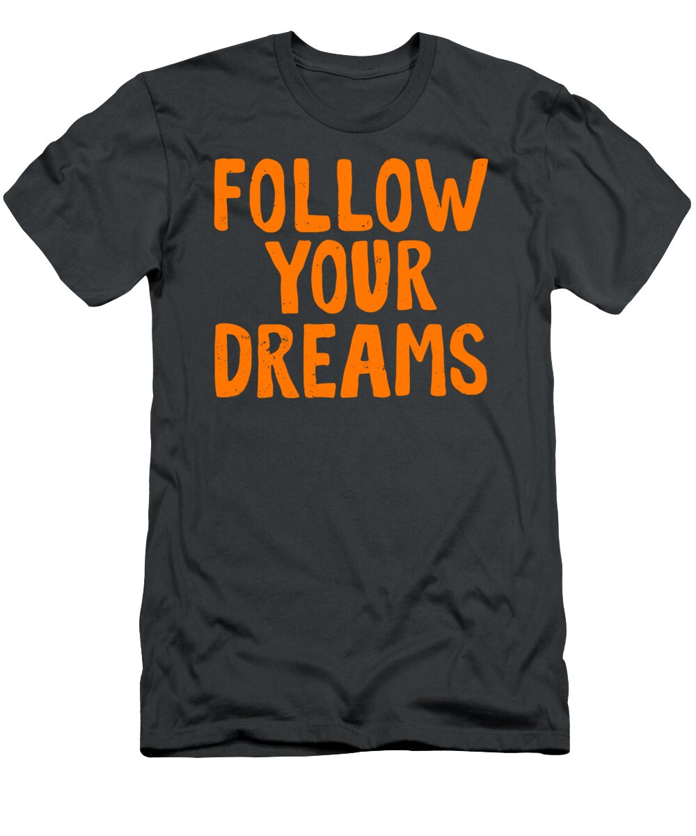 Follow Your Dreams Khuong Ca Tran T-Shirt