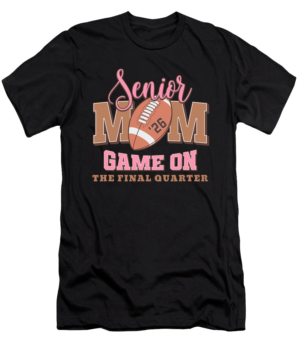 Football Senior Mom 2026 the Final Quarter Funny Coami Tacti T-Shirt