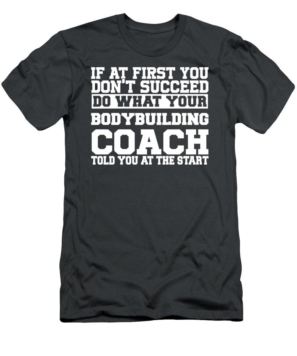 For Bodybuilding Coaches Do What Your Bodybuilding Nurahr Madel T-Shirt