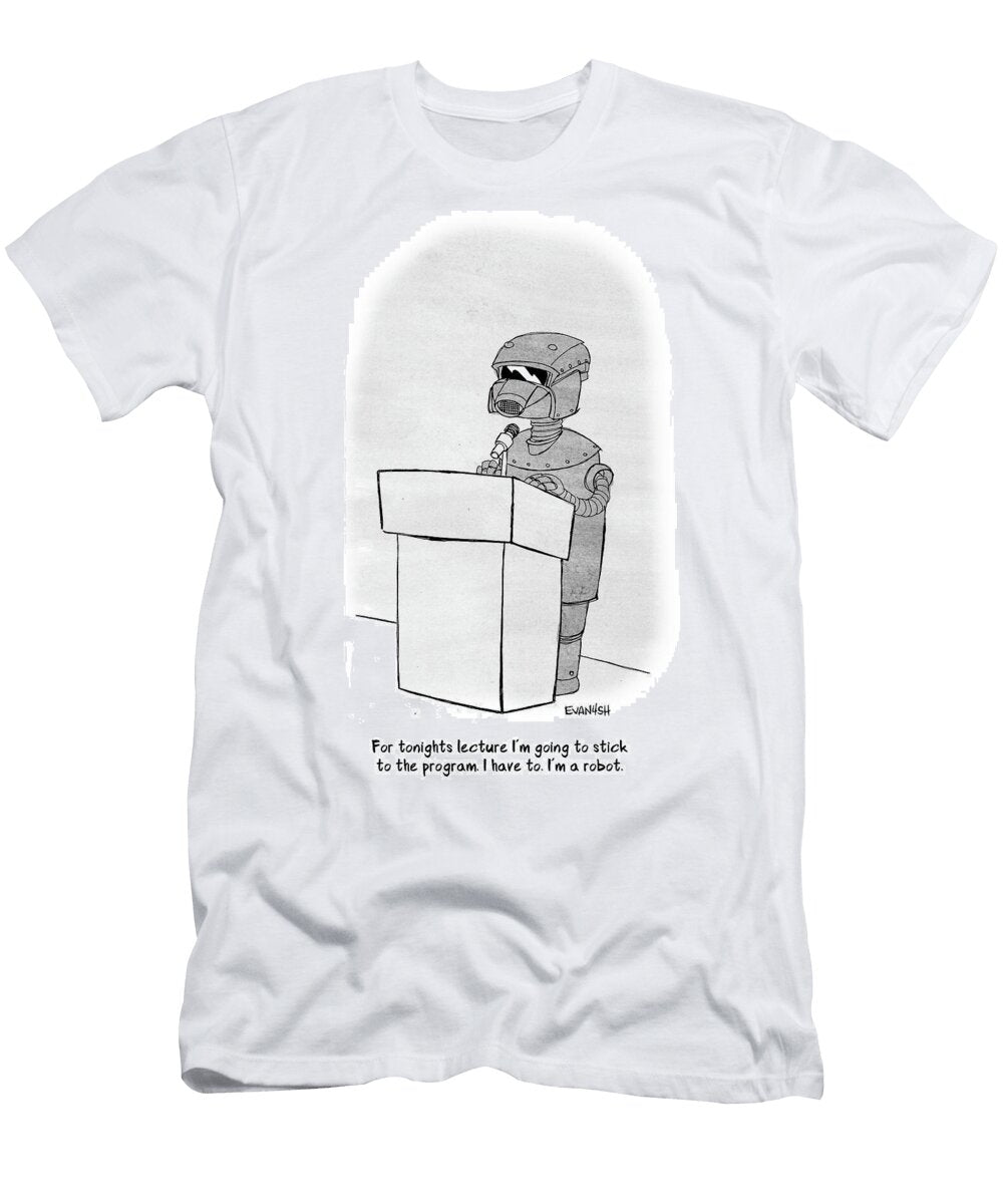 For Tonights Lecture Im Going to Stick to the Program Evan Forsch T-Shirt