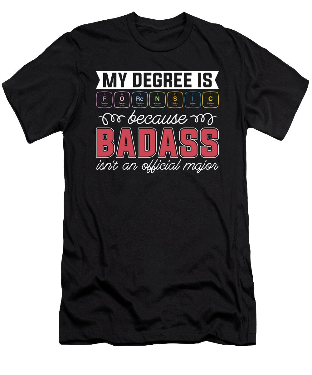 Forensic Science My Degree Is Forensic Crime Scene Tshirtconcepts Marvin Poppe T-Shirt