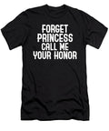 Forget Princess Call Me Your Honor Judge Kanig Designs T-Shirt