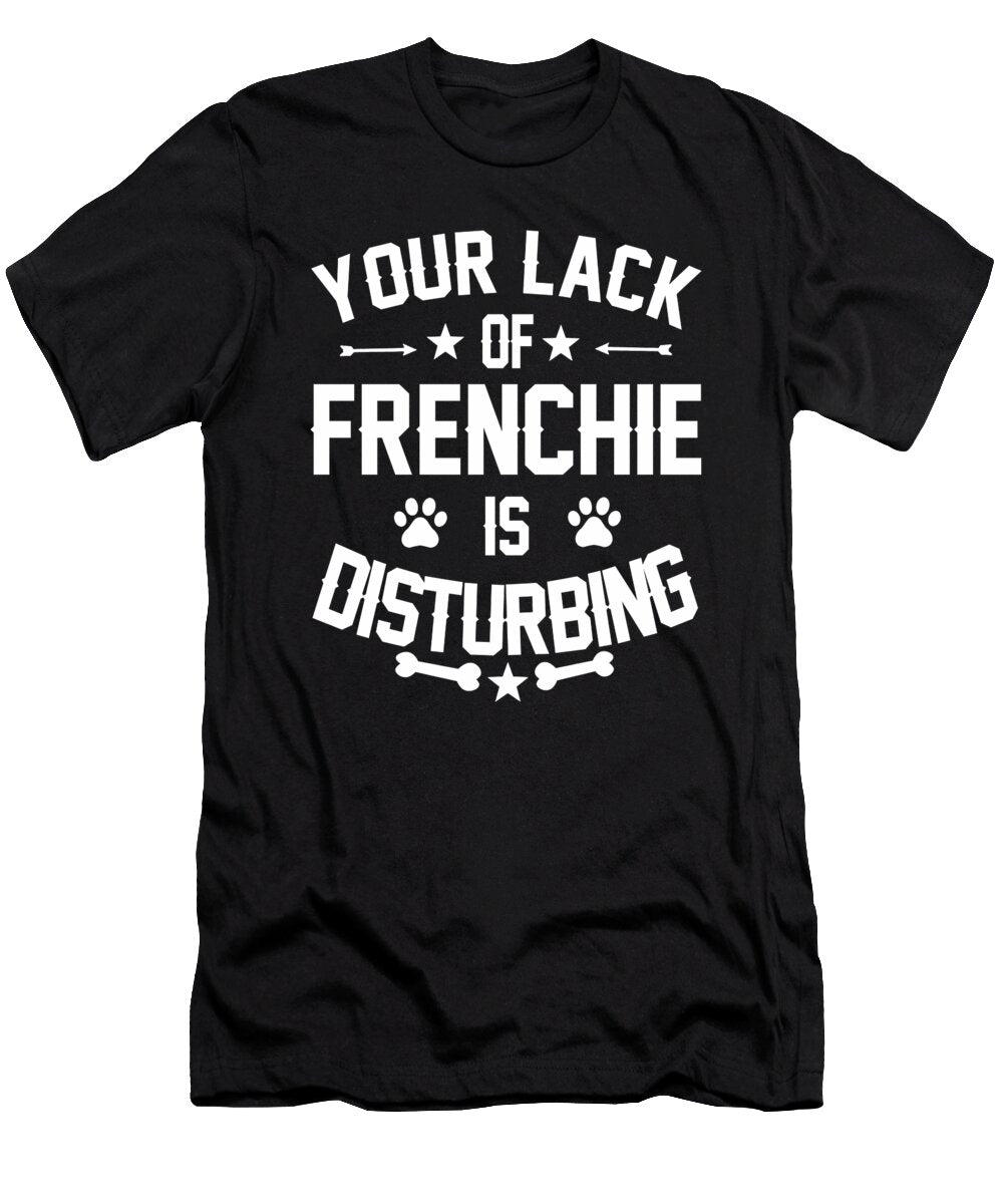 Frenchie Dog Owners Disturbing Quote Dusan Vrdelja T-Shirt