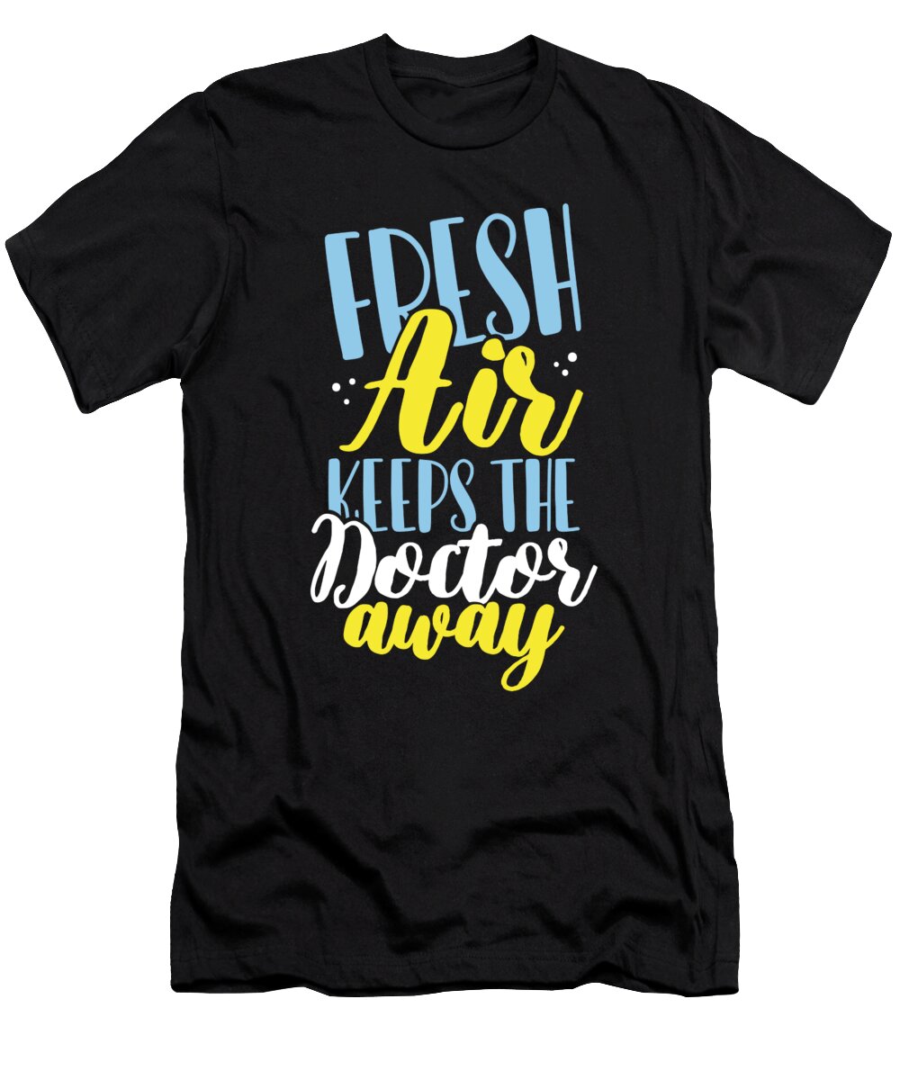 Fresh Air Keeps the Doctor Away Nature Lover Gift Kanig Designs T-Shirt