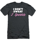 Fun Workout Gift I Dont Sweat I Sparkle Gift James C T-Shirt