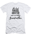 Funeral Director Grandmother Funny Gift Idea for Grandma Gag Inspiring Joke the Best and Even Better Funny Gift Ideas T-Shirt