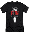 Funeral Director I Put the Fun in Funeral Mortuary Funeral Service Gift Thomas Larch T-Shirt