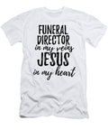 Funeral Director in My Veins Jesus in My Heart Funny Christian Coworker Gift Funny Gift Ideas T-Shirt