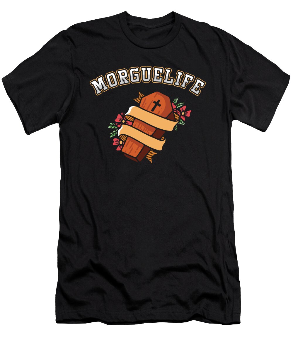 Funeral Director Mortician Morgue Life Mortuary Embalmer Gift Thomas Larch T-Shirt