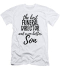 Funeral Director Son Funny Gift Idea for Child Gag Inspiring Joke the Best and Even Better Funny Gift Ideas T-Shirt