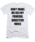 Funeral Director Voice Gift for Coworkers Funny Present Idea Funny Gift Ideas T-Shirt