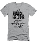 Funeral Director Whats Your Excuse Funny Gift Idea for Coworker Office Gag Job Joke Funny Gift Ideas T-Shirt