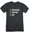Funny Bachelor Master Doctorate Degree Dr Phd Black T-Shirt