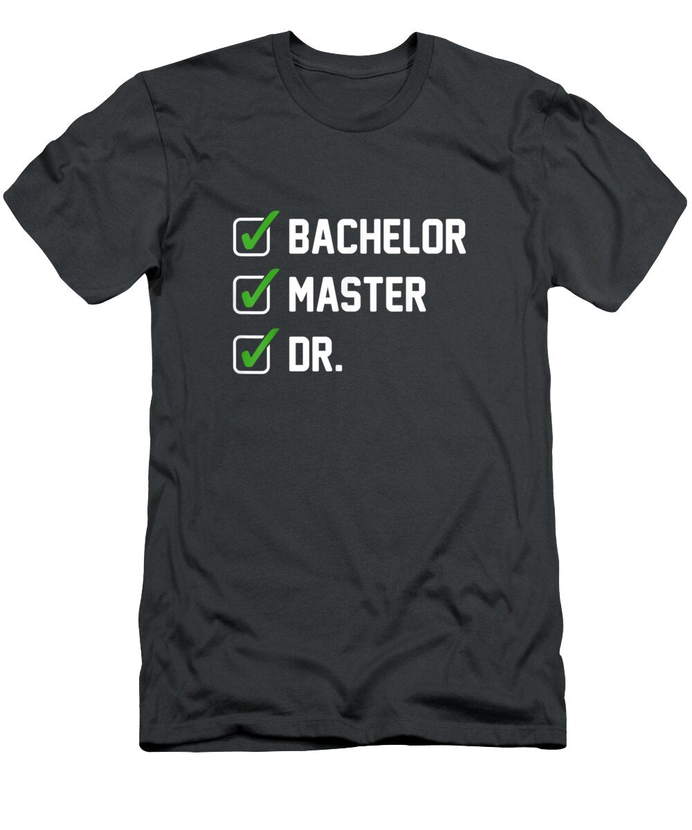 Funny Bachelor Master Doctorate Degree Dr Phd Black T-Shirt