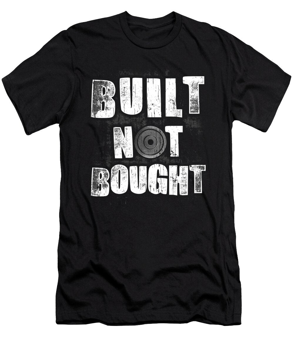 Funny Built Not Bought Weightlifting Gym the Perfect Presents T-Shirt