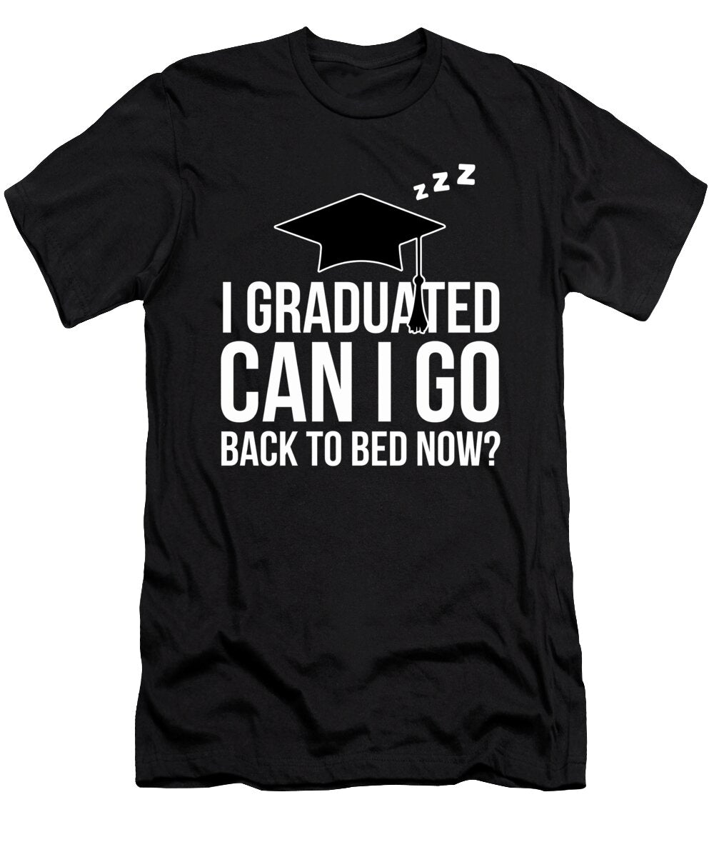 Funny Can I Go Back to Bed Graduation Gift for Him Her Design Noirty Designs T-Shirt