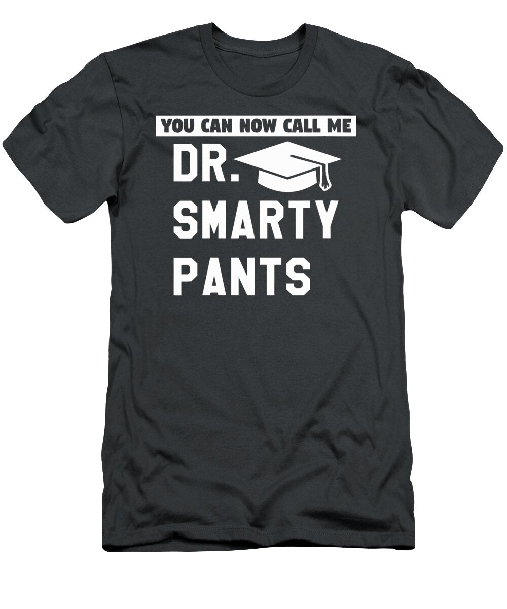 Funny Doctor Doctoral Phd Degree Graduation Dr Smarty Pants Gilleo Miaan T-Shirt