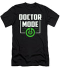 Funny Doctor Mode on Design As Medicine Hospital Gift Print Gordon Ziemann T-Shirt