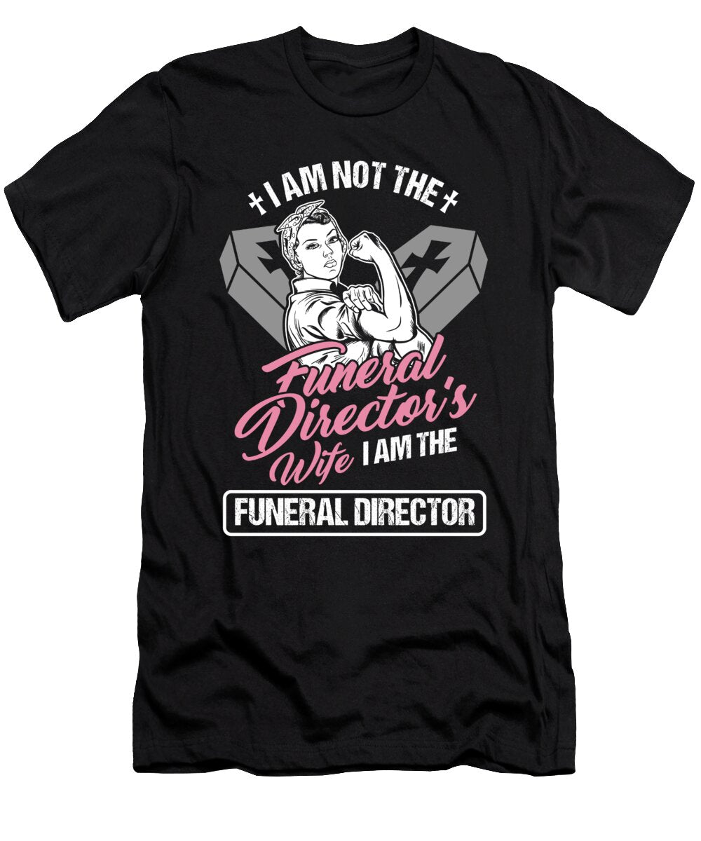 Funny Embalmer Mortician Funeral Gift I Am the Funeral Director Thomas Larch T-Shirt