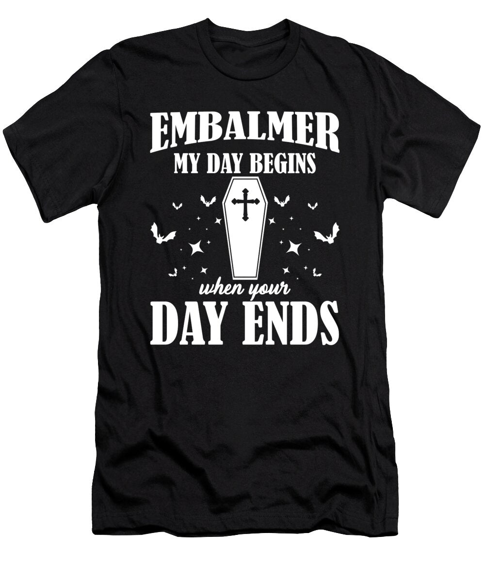 Funny Embalmer Sayings My Day Begins When Your Day Ends Mortician Gift Thomas Larch T-Shirt