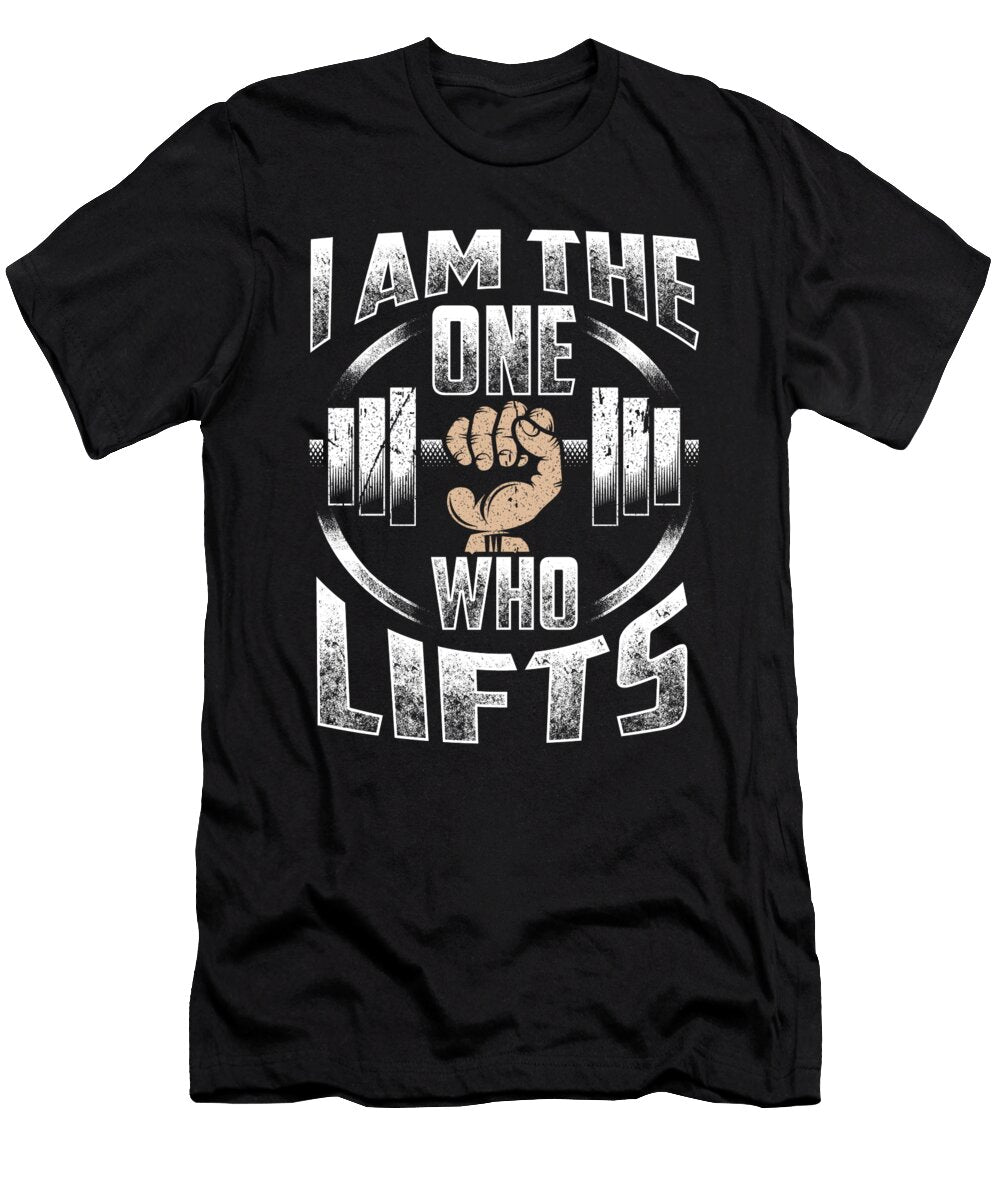 Funny Fitness Workout I Am the One Who Lifts Pun Festivalshirt T-Shirt