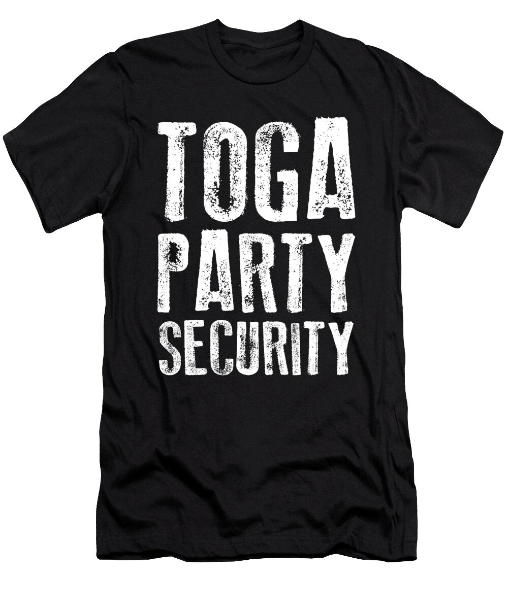 Funny Fraternity Sorority Toga Party Security the Perfect Presents T-Shirt