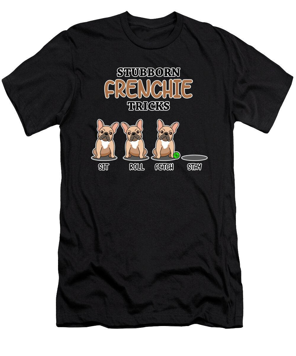 Funny Frenchie Trick I Dog Lover I French Bulldog Maximus Designs T-Shirt