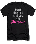 Funny Home Health Nurses Are Awesome Noirty Designs T-Shirt