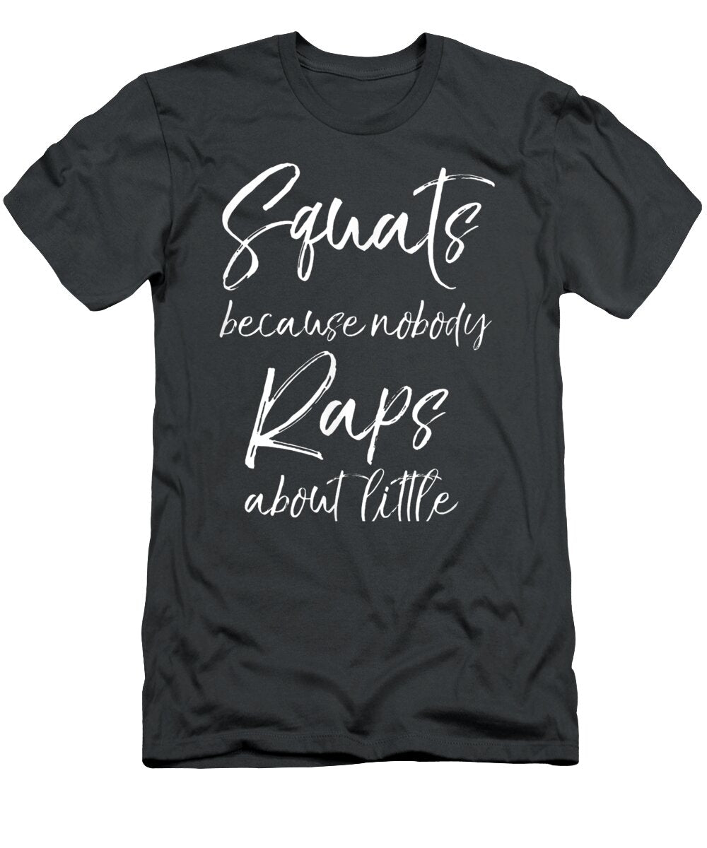 Funny Leg Day Squats Because Nobody Raps About Little Butts Oluwal Cleme T-Shirt