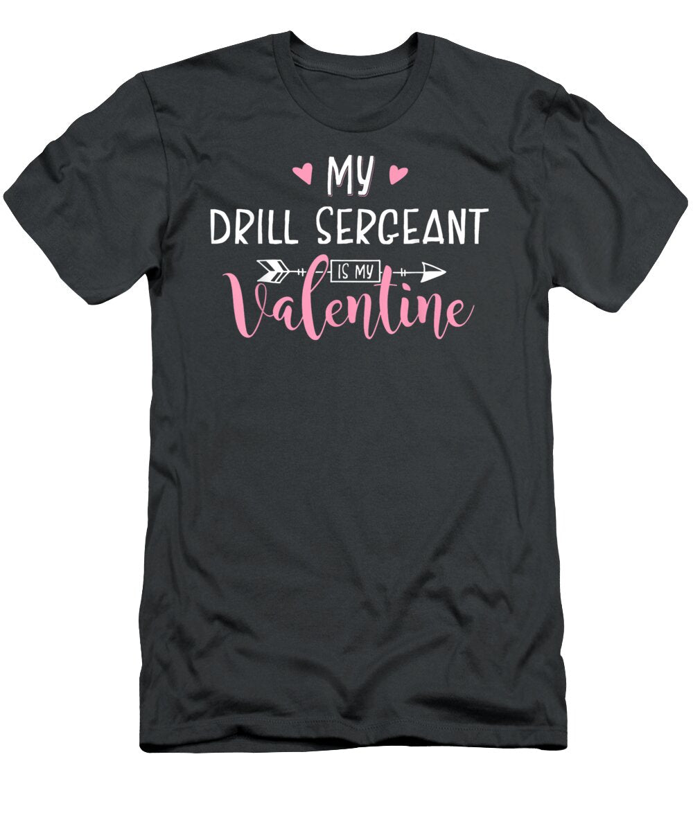 Funny My Drill Sergeant Is My Valentine Party Judged Kayle T-Shirt