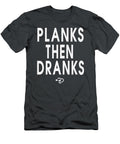 Funny Planks Then Dranks Workout Exercise Planking Daniw Lotta T-Shirt